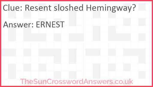 Resent sloshed Hemingway? Answer