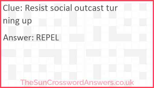 Resist social outcast turning up Answer