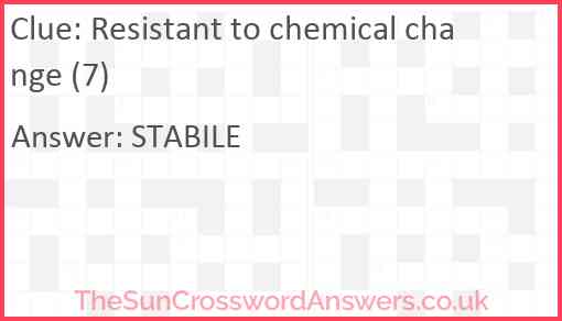 Resistant to chemical change (7) Answer