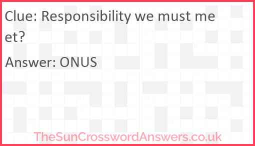 Responsibility we must meet? Answer
