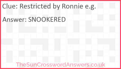 Restricted by Ronnie e.g. Answer