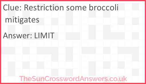 Restriction some broccoli mitigates Answer