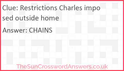 Restrictions Charles imposed outside home Answer
