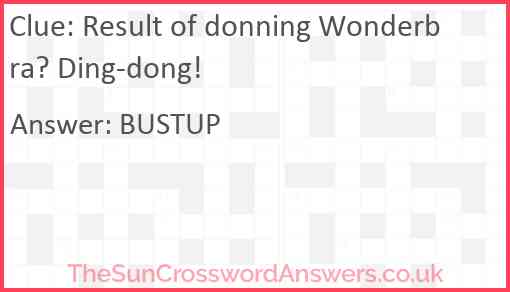 Result of donning Wonderbra? Ding-dong! Answer
