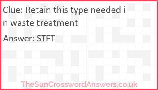 Retain this type needed in waste treatment Answer