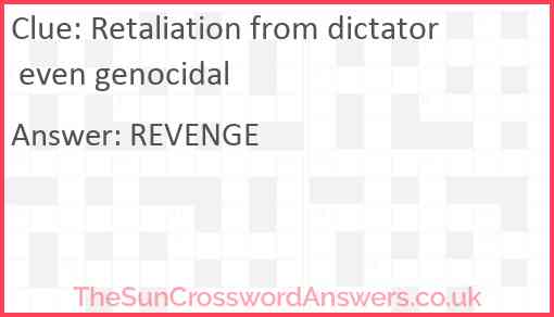 Retaliation from dictator even genocidal Answer
