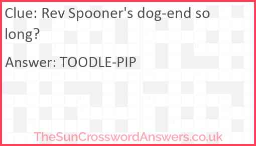 Rev Spooner's dog-end so long? Answer
