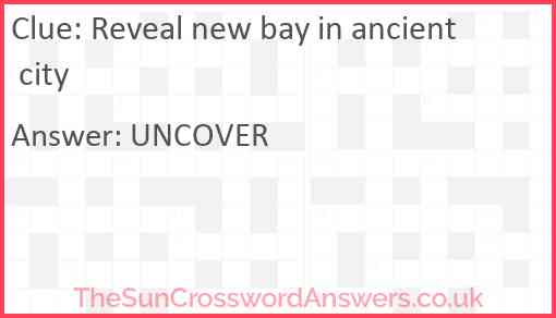Reveal new bay in ancient city Answer