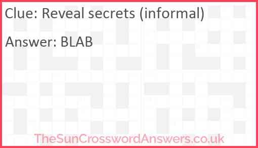 Reveal secrets (informal) Answer