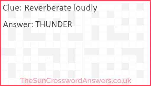 Reverberate loudly crossword clue TheSunCrosswordAnswers co uk