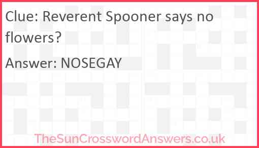 Reverent Spooner says no flowers? Answer