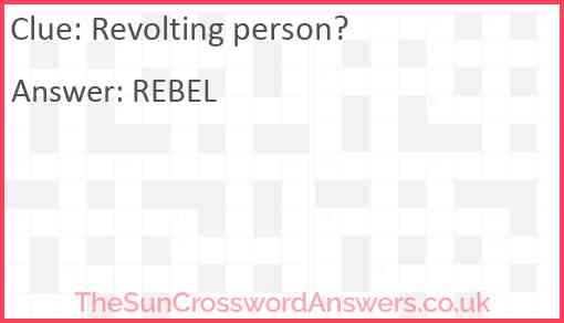 Revolting person? Answer