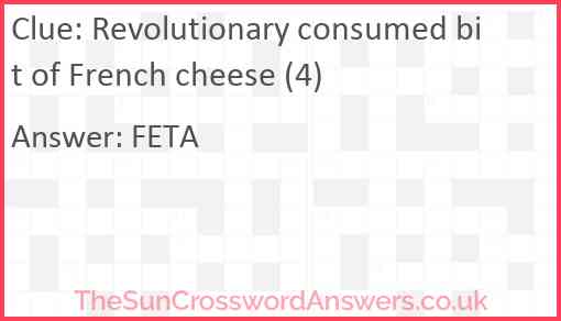Revolutionary consumed bit of French cheese (4) Answer