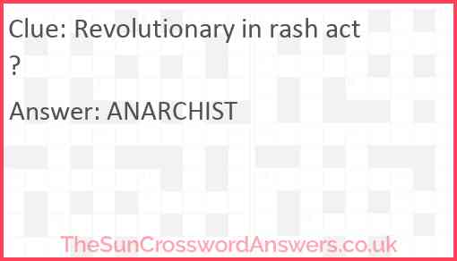 Revolutionary in rash act? Answer