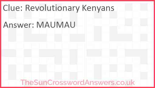 Revolutionary Kenyans crossword clue TheSunCrosswordAnswers co uk Revolutionary Kenyans crossword clue TheSunCrosswordAnswers co uk