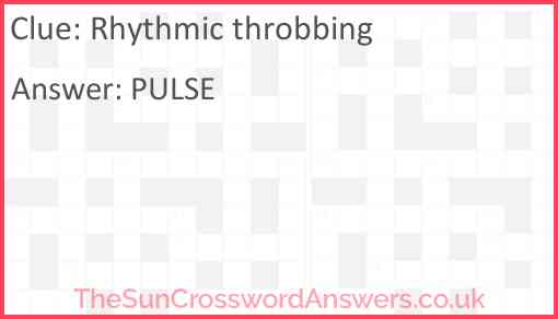 Rhythmic throbbing crossword clue TheSunCrosswordAnswers co uk