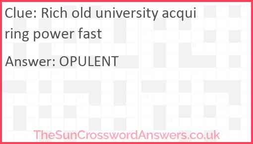 Rich old university acquiring power fast Answer