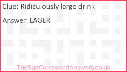 Ridiculously large drink Answer