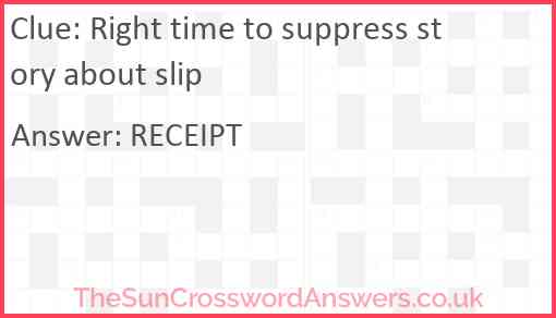 Right time to suppress story about slip Answer