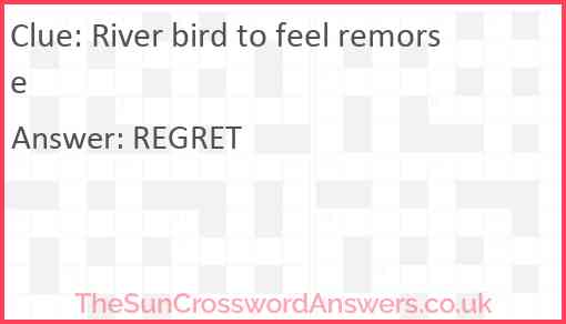 River bird to feel remorse Answer