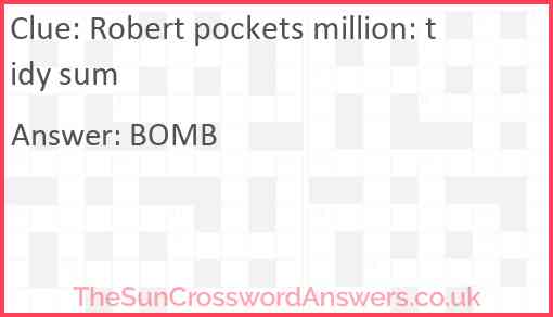 Robert pockets million: tidy sum Answer