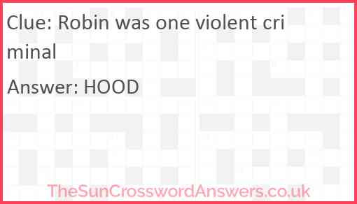 Robin was one violent criminal Answer
