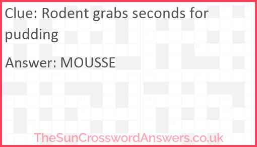 Rodent grabs seconds for pudding Answer