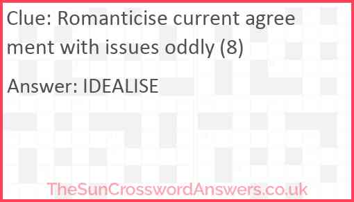Romanticise current agreement with issues oddly (8) Answer