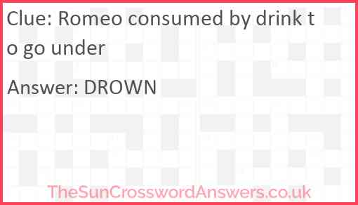 Romeo consumed by drink to go under Answer