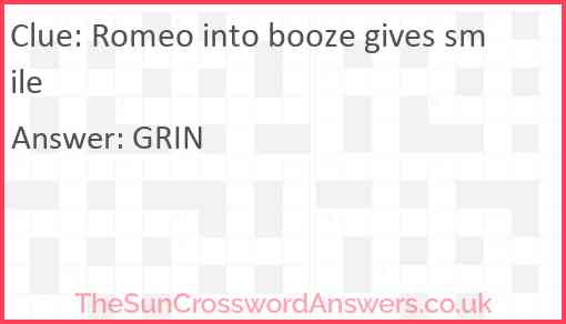 Romeo into booze gives smile Answer