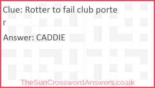 Rotter to fail club porter Answer