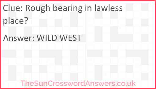 Rough bearing in lawless place? Answer