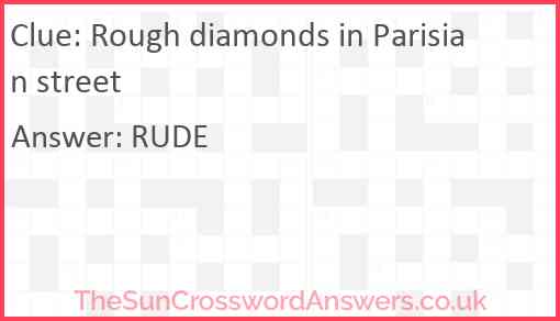 Rough diamonds in Parisian street Answer