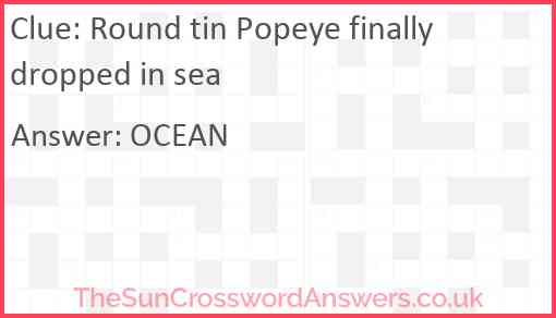 Round tin Popeye finally dropped in sea Answer