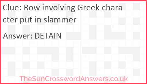 Row involving Greek character put in slammer Answer