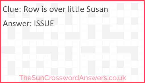 Row is over little Susan Answer