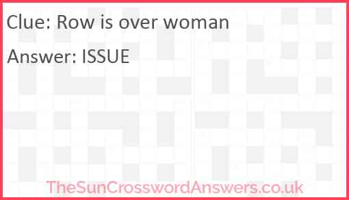 Row is over woman Answer