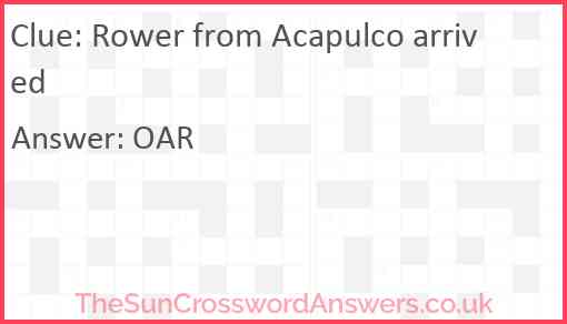 Rower from Acapulco arrived Answer