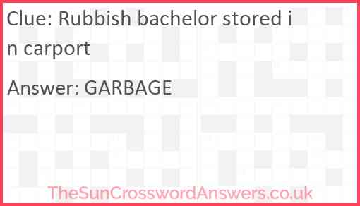 Rubbish bachelor stored in carport Answer