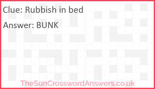 Rubbish in bed Answer