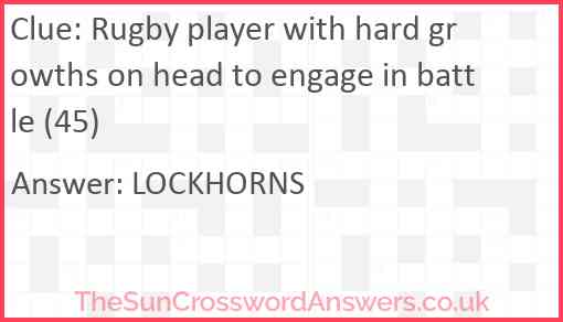 Rugby player with hard growths on head to engage in battle (45) Answer