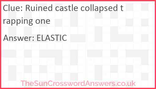 Ruined castle collapsed trapping one Answer