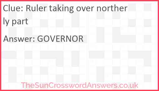 Ruler taking over northerly part Answer
