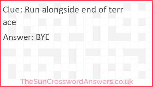 Run alongside end of terrace Answer