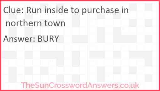 Run inside to purchase in northern town Answer