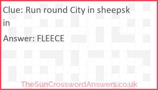 Run round City in sheepskin Answer