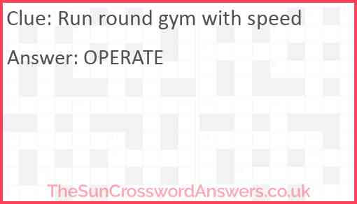 Run round gym with speed Answer