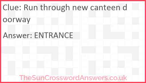 Run through new canteen doorway Answer