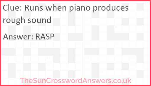 Runs when piano produces rough sound Answer