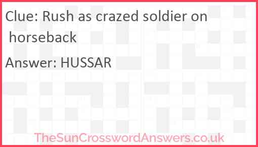 Rush as crazed soldier on horseback Answer
